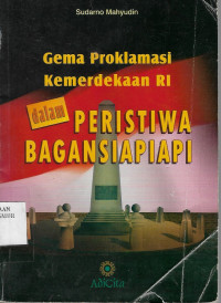 Gema Proklamasi Kemerdekaan RI dalam Peristiwa Bagansiapiapi