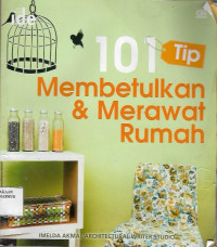 101 Tip Membetulkan dan Merawat Rumah