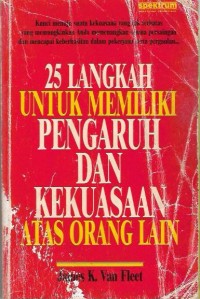 25 Langkah untuk Memiliki Pengaruh dan Kekuasaan atas Orang Lain