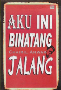 Aku Ini Binatang Jalang