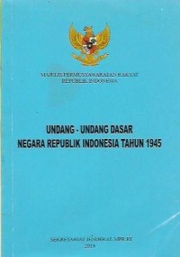 Undang - Undang Dasar Negara Republik Indonesia Tahun 1945