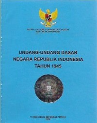 Undang - Undang Dasar Negara Republik Indonesia Tahun 1945