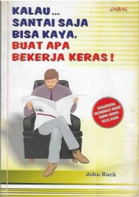 Kalau Santai Saja Bisa Kaya, Buat Apa Bekerja Keras !