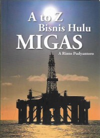 A To Z Bisnis Hulu Migas