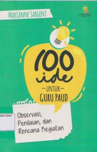 100 Ide Untuk Guru Paud Observasi, Penilaian, dan Rencana Kegiatan