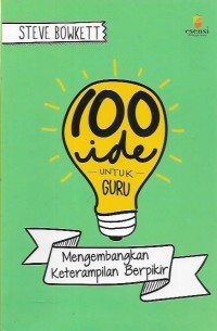 100 Ide untuk Guru 
Mengembangkan Keterampilan Berpikir