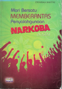 Mari Bersatu MEMBERANTAS Penyalahgunaan NARKOBA ( Naza )