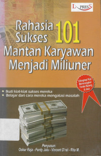 Rahasia sukses 101 mantan karyawan menjadi miliuner